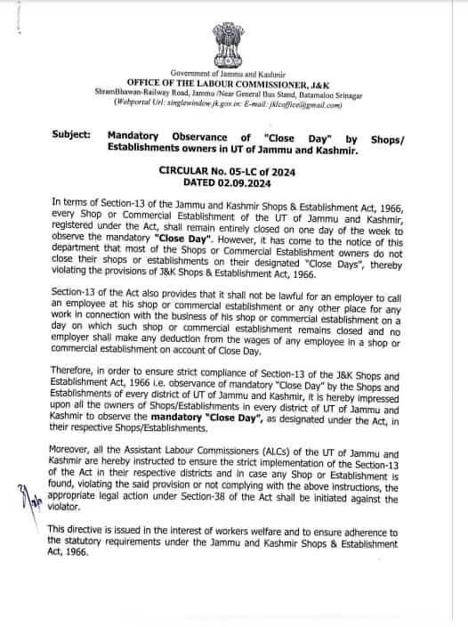 A circular from the Government of Jammu and Kashmir Office of the Labour Commissioner, J&K, regarding the mandatory observance of "Close Day" by shops and establishments in the UT of Jammu and Kashmir. The circular details the requirements of Section-13 of the J&K Shops & Establishment Act, 1966, and instructs Assistant Labour Commissioners to ensure compliance and take appropriate legal action against violators.